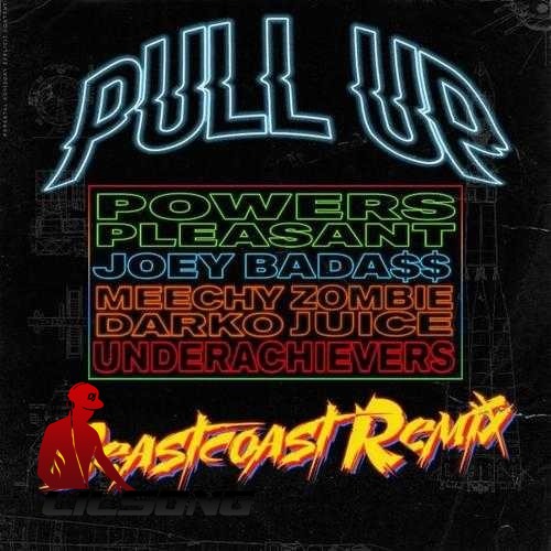 Powers Pleasant Ft. Joey Badass, The Underachievers, Meechy Darko Ft. Zombie Juice - Pull Up (Beastcoast Remix)